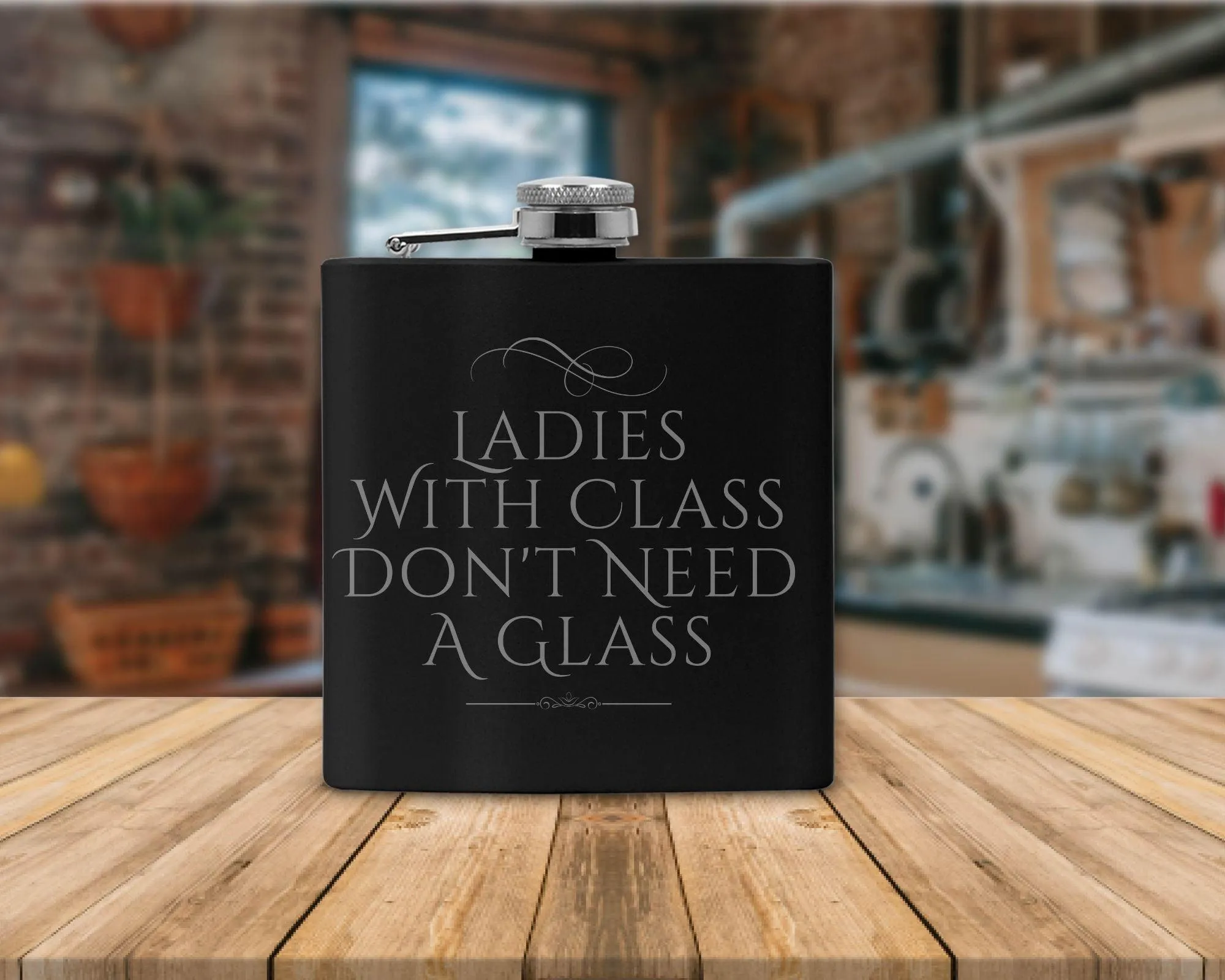 Ladies With Class Don't Need a Glass Flask