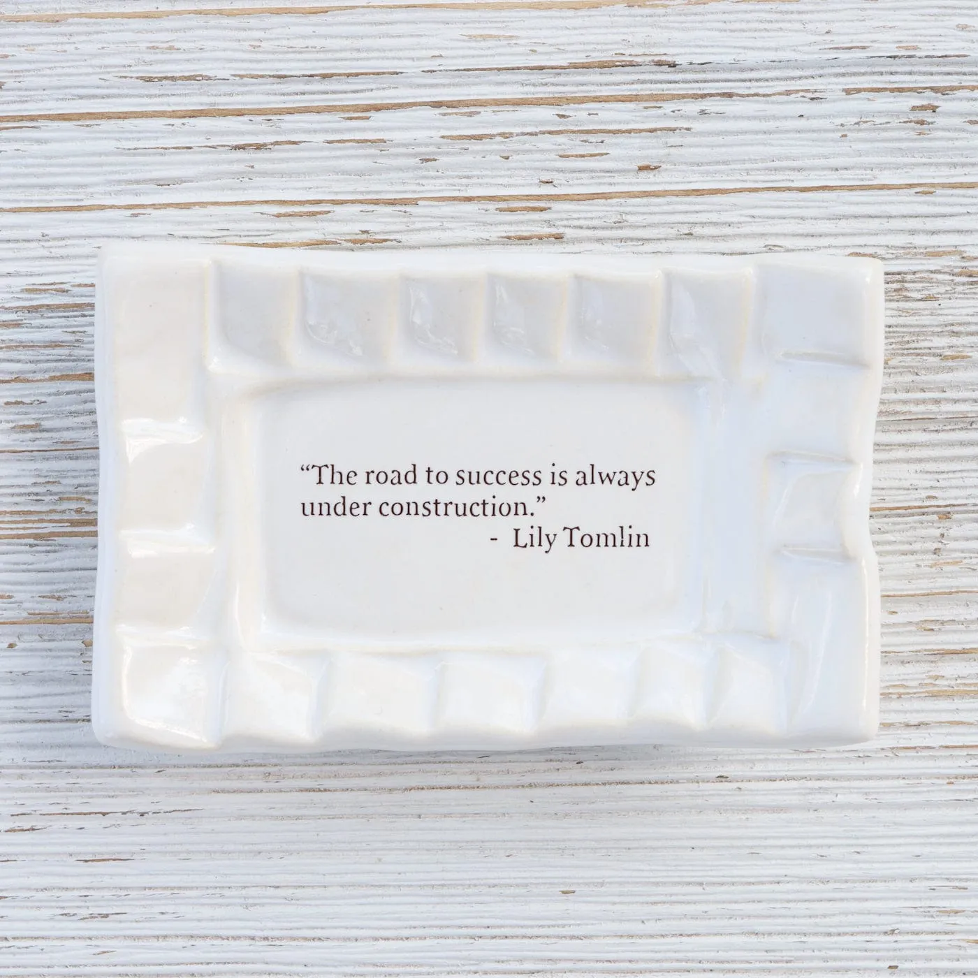 Quote Dish - The Road to Success is Always Under Construction