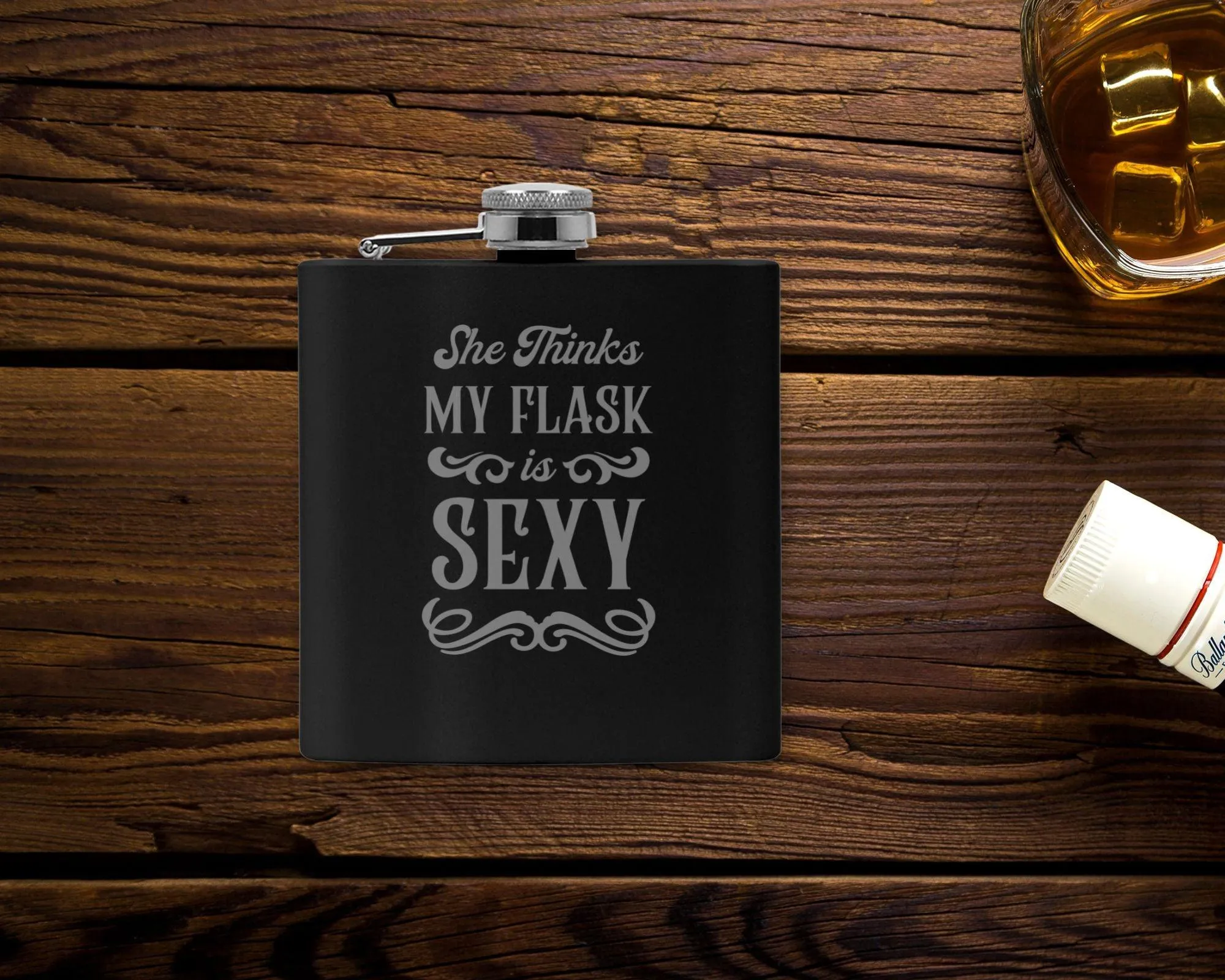 She Thinks My Flask Is Sexy Flask